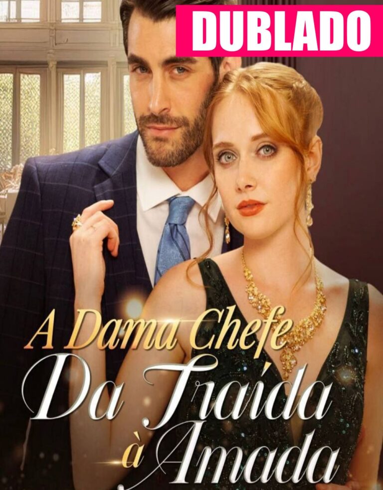 A Dama Chefe: Da Traída à Amada